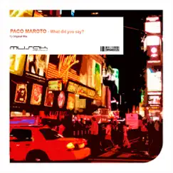 What Did You Say - Single by Paco Maroto album reviews, ratings, credits