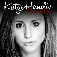 Game On - Single by Katye Hamlin album reviews, ratings, credits