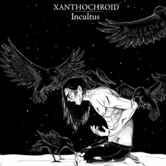 Incultus by Xanthochroid album reviews, ratings, credits