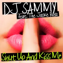 Shut Up and Kiss Me (Jose De Mara Mix) [feat. The Jackie Boyz] Song Lyrics