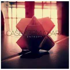 Entropy - EP by Casey 3pm Clark album reviews, ratings, credits