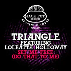 Set Me Free (Do That to Me) [feat. Loleatta Holloway] [Remixes] - EP by Triangle album reviews, ratings, credits