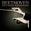 Beethoven: The Choral Masterworks album lyrics, reviews, download