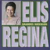 Grandes Sucessos: Elis Regina album lyrics, reviews, download