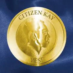 Yes! - Single by Citizen Kay album reviews, ratings, credits