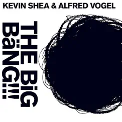 The Big Bäng!!! by Kevin Shea & Alfred Vogel album reviews, ratings, credits