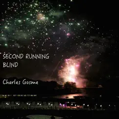 Second Running Blind - Single by Charles Gosme album reviews, ratings, credits