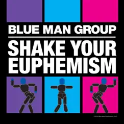 Shake Your Euphemism (Remixes) - EP by Blue Man Group album reviews, ratings, credits