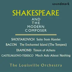 Shakespeare and the Modern Composer: Dmitri Shostakovich, Mario Castelnuovo-Tedesco, David Diamond, and Ernst Bacon by The Louisville Orchestra, Robert Whitney & Jorge Mester album reviews, ratings, credits