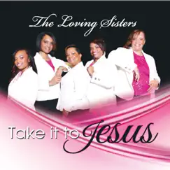 Take It To Jesus by The Loving Sisters album reviews, ratings, credits