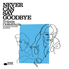Never Can Say Goodbye by Trijntje Oosterhuis album reviews, ratings, credits