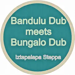 Iztapalapa Steppa - Single by Bandulu Dub album reviews, ratings, credits