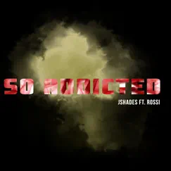 So Addicted (feat. Rossi) Song Lyrics