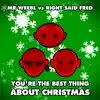 You're the Best Thing About Christmas (Mr Weebl vs. Right Said Fred) - Single album lyrics, reviews, download