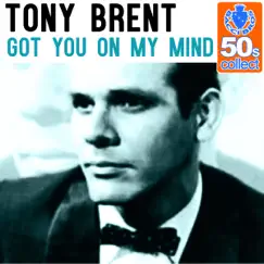 Got You On My Mind (Remastered) - Single by Tony Brent album reviews, ratings, credits