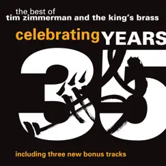 The Best of Tim Zimmerman and The King's Brass: Celebrating 35 Years by Tim Zimmerman & The King's Brass album reviews, ratings, credits