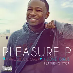 I Love Girls (feat. Tyga) - Single by Pleasure P album reviews, ratings, credits