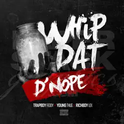 Whip Dat D'nope (feat. Young Thug) - Single by Trapboy Freddy & Richboy Lex album reviews, ratings, credits