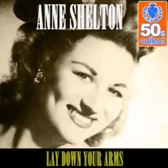 Lay Down Your Arms (Remastered) - Single by Anne Shelton album reviews, ratings, credits