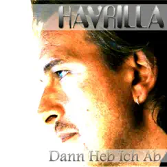Dann Heb Ich Ab (Single Version) - Single by Havrilla album reviews, ratings, credits