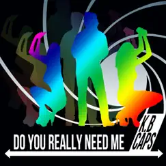 Do You Really Need Me 2012 (Radio Edit) Song Lyrics