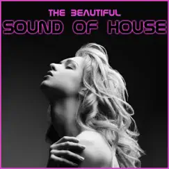 The Beautyful Sound Of House by Various Artists album reviews, ratings, credits