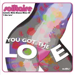 You Got the Love / I Like Love Mixes by Solitaire album reviews, ratings, credits