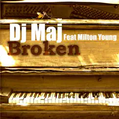 Broken (feat. Milton Young) - Single by DJ Maj album reviews, ratings, credits