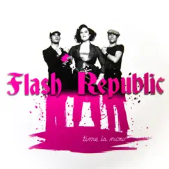 The Time Is Now by Flash Republic album reviews, ratings, credits