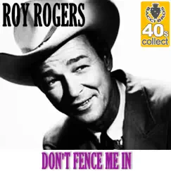 Don't Fence Me In (Remastered) - Single by Roy Rogers album reviews, ratings, credits