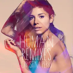 Human (Remixes) - EP by Christina Perri album reviews, ratings, credits