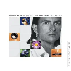 Surrender 2 Love - The Best of Ottmar Liebert, Vol. 2 by Ottmar Liebert album reviews, ratings, credits