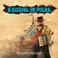 A Fistful of Polka by The Chardon Polka Band album reviews, ratings, credits