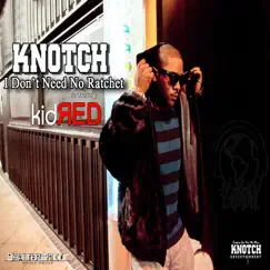 I Don't Need No Ratchet (feat. Kid Red) Song Lyrics
