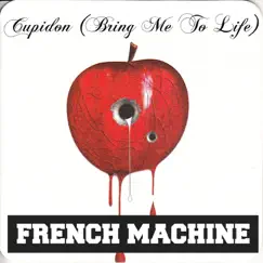 Cupidon (Bring Me To Life) - Single by French Machine album reviews, ratings, credits