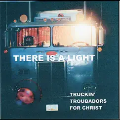There Is a Light by Truckin' Troubadors For Christ album reviews, ratings, credits