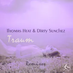 Traum (Remixes) - EP by Thomas Heat & Dirty Sunchez album reviews, ratings, credits