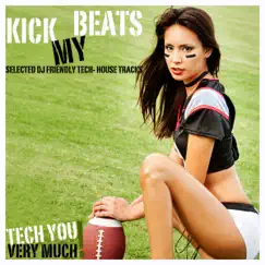 Kick My Beats! (Selected DJ Friendly Tech House Tracks) by Various Artists album reviews, ratings, credits