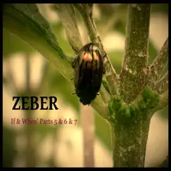 If & When', Pts. 5 & 6 & 7 - Single by Zeber album reviews, ratings, credits