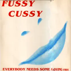 Everybody Needs Some Loving - EP by Fussy Cussy album reviews, ratings, credits