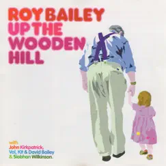 Up the Wooden Hill by Roy Bailey album reviews, ratings, credits