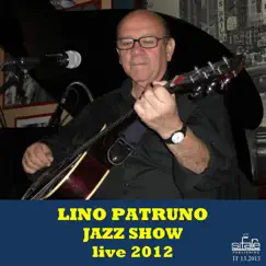 Lino Patruno Jazz Show Live 2012 (The Best of Lino Patruno) by Lino Patruno album reviews, ratings, credits