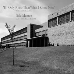 If I Only Knew Then (What I Know Now) - Single by Dale Menten album reviews, ratings, credits