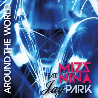 Around the World (feat. Jay Park) - Single by Mizz Nina album download