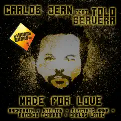 Made for Love (feat. Tolo Servera, Macadamia, Stelion, Electric Nana, Antonio Ferrara & Carlos Latre) - Single by Carlos Jean album reviews, ratings, credits