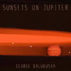 Sunsets on Jupiter EP - Single by George Kalukusha album reviews, ratings, credits