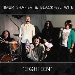 Eighteen - EP by Timur Shafiev & Blackfeel Wite album reviews, ratings, credits