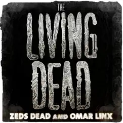 The Living Dead - Single by Zeds Dead & Omar LinX album reviews, ratings, credits