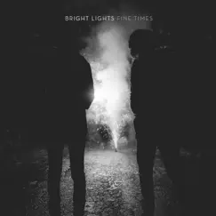 Bright Lights - Single by Fine Times album reviews, ratings, credits