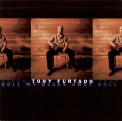 Roll My Blues Away by Tony Furtado album reviews, ratings, credits